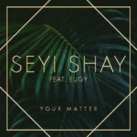Seyi Shay - Your Matter