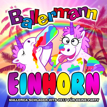 Various Artists - Ballermann Einhorn - Mallorca Schlager Hits 2017 für deine Party (Explicit)