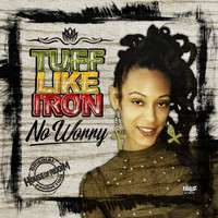 Tuff Like Iron - No Worry