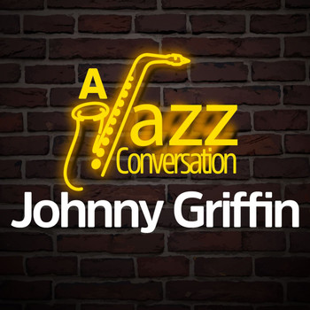 Johnny Griffin - A Jazz Conversation