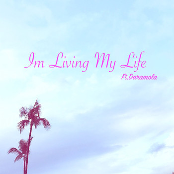 Daramola - Im Living My Life (feat. Daramola)