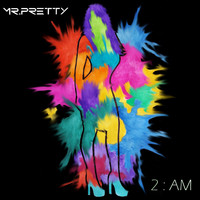 Mr. Pretty - 2 AM