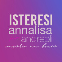 Annalisa Andreoli - Ancora un bacio (feat. Annalisa Andreoli)