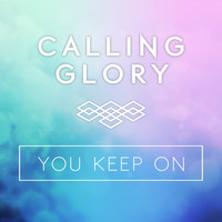 Calling Glory - You Keep On