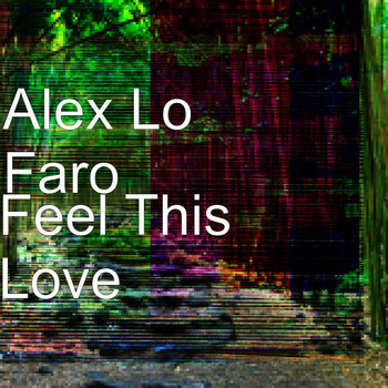 Alex Lo Faro - Feel This Love
