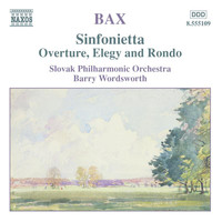 Barry Wordsworth - Bax: Sinfonietta / Overture, Elegy and Rondo
