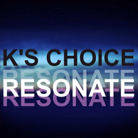 K's Choice - Resonate