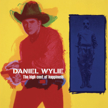 Daniel Wylie - The High Cost of Happiness (Bonus Track Version)