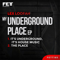 Lex Loofah - My Underground Place EP