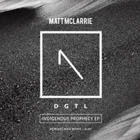 Matt McLarrie - Indigenous Prophecy EP