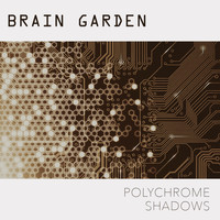 Brain Garden - Polychrome Shadows