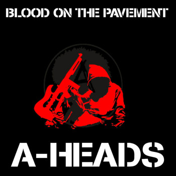 A-Heads - Blood On The Pavement