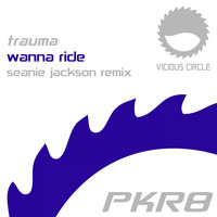 Trauma - Wanna Ride (Seanie Jackson Remix)