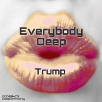 Trump - Everybody Deep