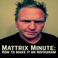 Matthew Rix featuring AC Da' Perfecto - Mattrix Minute: How to Make it on Instagram