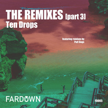 Ten Drops - The Remixes, Pt. 3