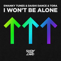 Swanky Tunes & Daishi Dance & Tora - I Won't Be Alone