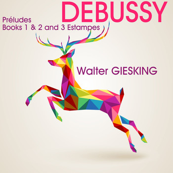 Walter Gieseking - Debussy: Préludes, Books 1 & 2 and Estampes