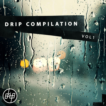 Various Artists - Drip Compilation, Vol. 1
