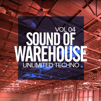 Various Artists - Sound Of Warehouse, Vol.4: Unlimited Techno