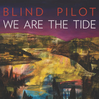 Blind Pilot - We Are the Tide