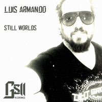 Luis Armando - Still Worlds