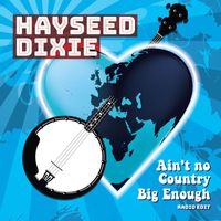 Hayseed Dixie - Ain't No Country Big Enough