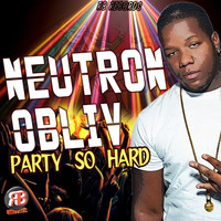 Neutron Obliv - Party so Hard