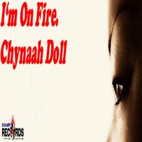 Chynaah Doll - I'm On Fire