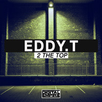 Eddy.T - 2 The Top