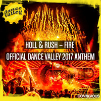 Holl & Rush - Fire (Dance Valley 2017 Anthem)