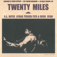 20 Miles - R.L. Boyce Othar Turner Fife & Drum Spam