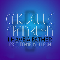 Chevelle Franklyn - I Have a Father