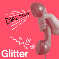 Glitter - Dial Tone