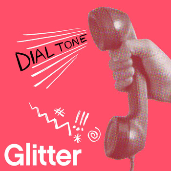 Glitter - Dial Tone