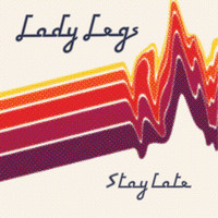 Lady Legs - Stay Late EP