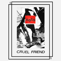 Nots - Cruel Friend / Violence