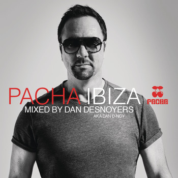 Dan Desnoyers - Pacha Ibiza Mixed by Dan Desnoyers (Deluxe Version)