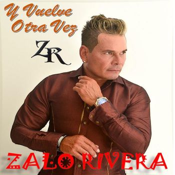 Zalo Rivera - Y  Vuelve Otra Vez
