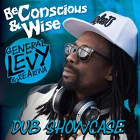 General Levy & Joe Ariwa - Be Conscious & Wise: Dub Showcase (Explicit)