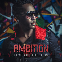 Ambition - Love You Like This