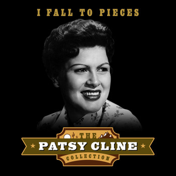 Patsy Cline - I Fall to Pieces (The Patsy Cline Collection)