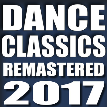 Various Artists - Dance Classics Remastered 2017