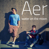 Aer - Water on the Moon (Explicit)