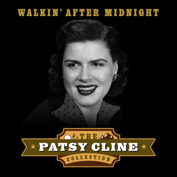 Patsy Cline - Walking After Midnight (The Patsy Cline Collection)