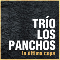 Trío Los Panchos - La Última Copa