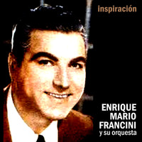 Enrique Mario Francini y Su Orquesta - Inspiración