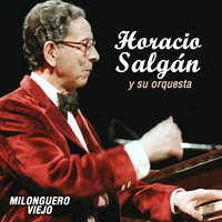 Horacio Salgán y Su Orquesta - Milonguero Viejo
