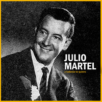 Julio Martel - Y Todavía Te Quiero