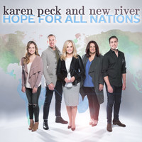 Karen Peck & New River - Hope for All Nations